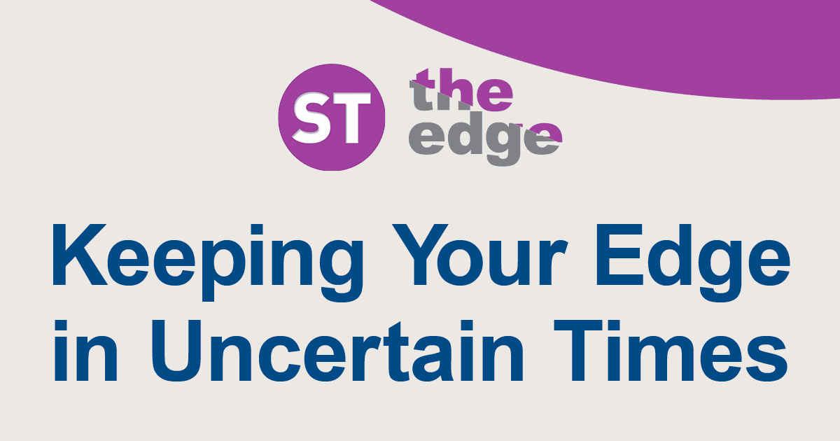 Keeping Your Edge in Uncertain Times