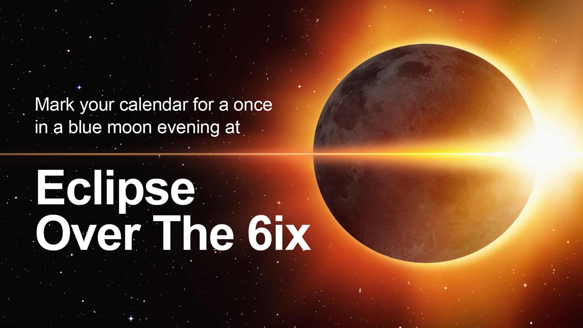 Eclipse Over The 6ix