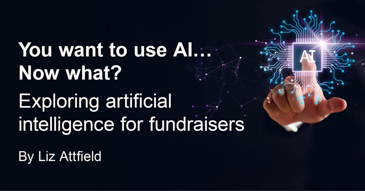 You want to use AI...Now what? Exploring artificial intelligence for fundraisers
